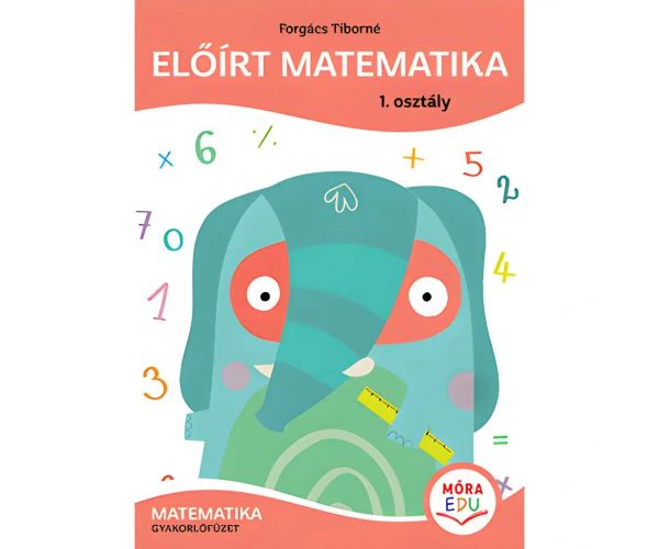 Móra: Forgács Tiborné - Matematica prescrisă Caiet de exerciții Clasa 1