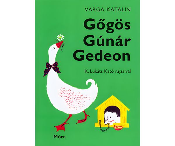 Móra: Varga Katalin - Mândrul Gâscan Gedeon