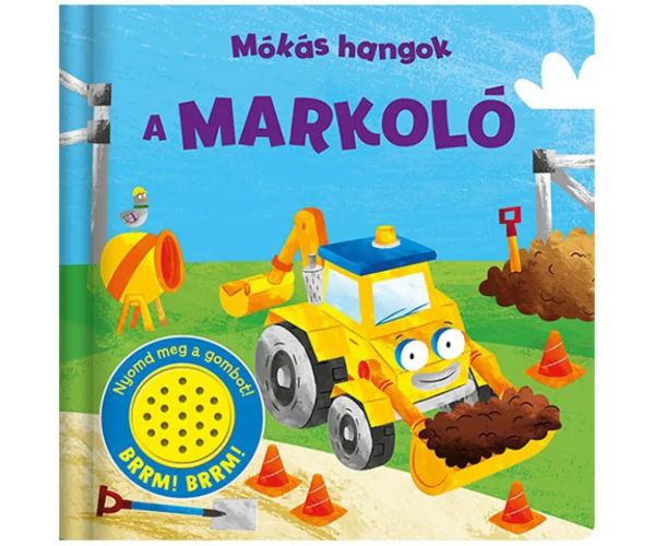 Sunete amuzante - Cartea pentru bebeluși despre excavator