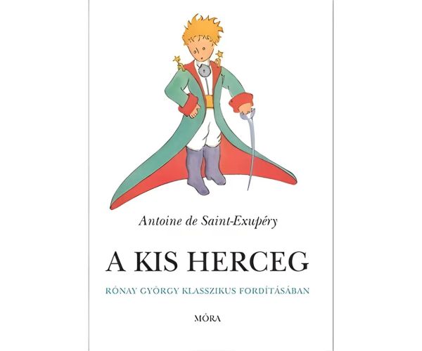 Móra: Antoine de Saint-Exupéry - Micul prinț în traducerea clasică a lui Rónay György