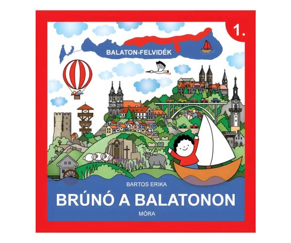 Móra: Bartos Erika - Brúnó pe Balaton 1. Carte de popularizare a cunoștințelor din zona Balaton