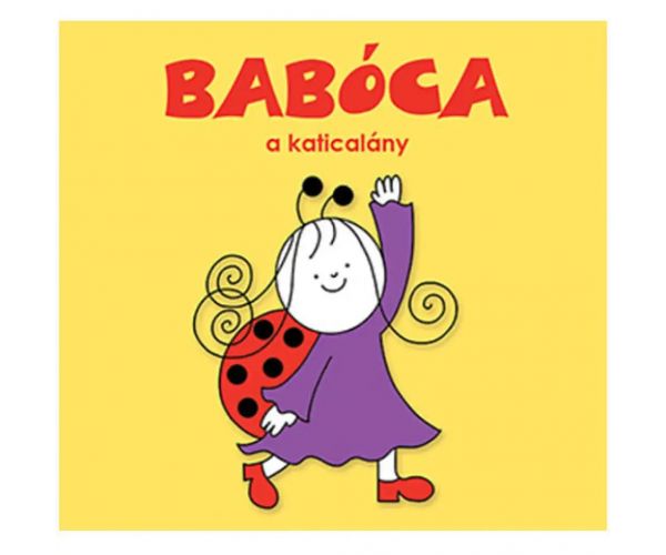 Bogyó și Baboca: Baboca, fetița buburuză - carte de povești - Pagony
