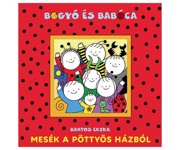 Bogyó és Babóca: Mesék a Pöttyös házból mesekönyv - Pagony