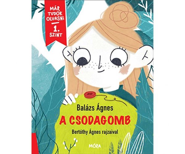 Móra: Ágnes Balázs - Ciuperca magică - Deja știu să citesc, nivelul 1