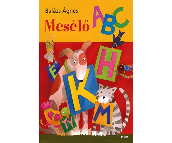 Móra: Balázs Ágnes - Abecedarul povestitor