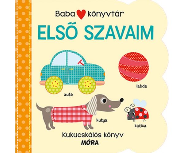 Móra: Biblioteca pentru copii - Primele mele cuvinte, carte cu ferestruici