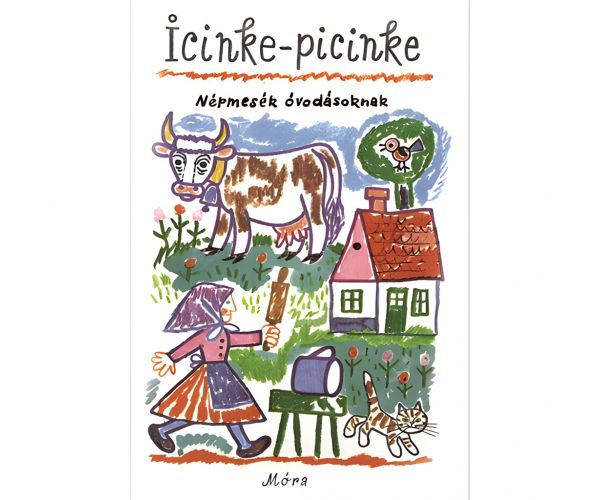 Móra: Icinke-picinke - Basme populare pentru preșcolari carte de povești