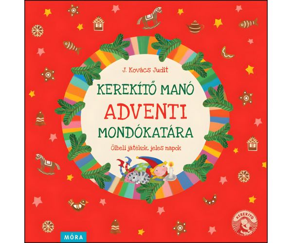 Móra: J. Kovács Judit - Colecția de poezii de Advent a lui Kerekítő Manó