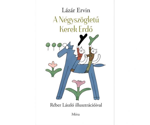 Móra: Lázár Ervin - Cartea de povești Pădurea rotundă cu colțuri