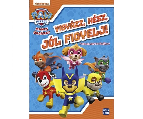 Móra: Mancs Őrjárat - Vigyázz, kész, jól figyelj! Foglalkoztatókönyv
