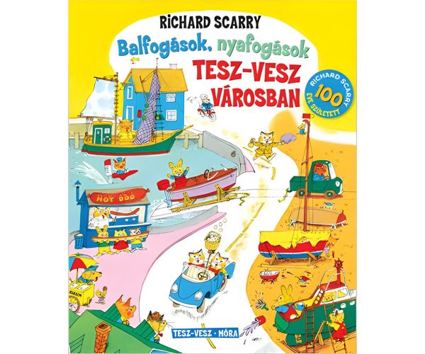 Móra: Richard Scarry - Gafeuri și smiorcăieli în Orășelul albinelor harnice