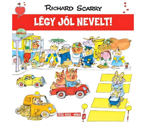 Móra: Richard Scarry - Orășelul albinelor - Fii bine crescut!