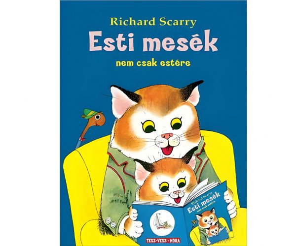 Móra: Richard Scarry - Povești de seară nu doar pentru seară - Seria Tesz-Vesz
