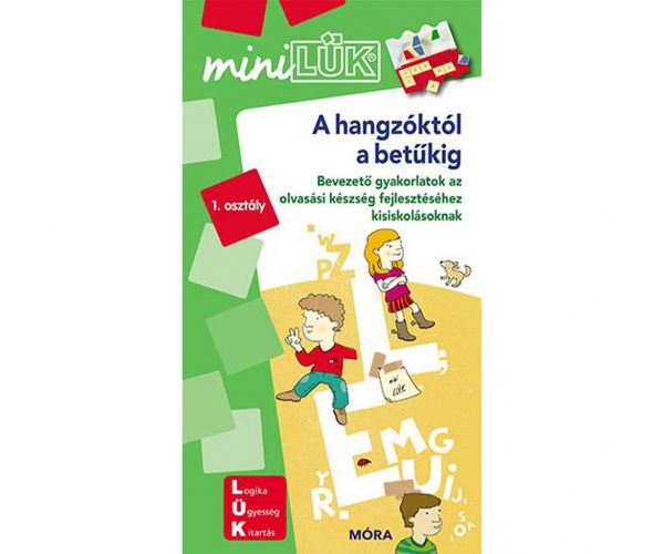 Móra: miniLÜK De la sunete la litere - Exerciții introductive pentru dezvoltarea abilităților de citire la școlarii mici